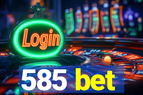 585 bet